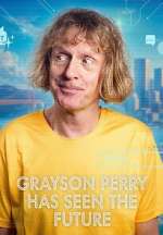 Watch Grayson Perry Has Seen the Future Myflixer
