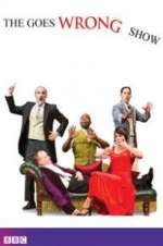 Watch The Goes Wrong Show Myflixer