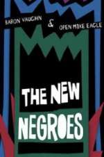 Watch The New Negroes with Baron Vaughn & Open Mike Eagle Myflixer