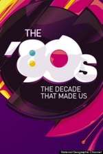 Watch The '80s: The Decade That Made Us Myflixer