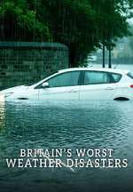 Watch Britain\'s Worst Weather Disasters Myflixer