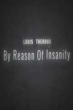 Watch Louis Theroux: By Reason of Insanity Myflixer