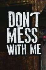 Watch Donâ€™t Mess With Me Myflixer