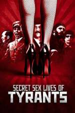 Watch Secret Sex Lives of Tyrants Myflixer
