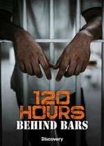 Watch 120 Hours Behind Bars Myflixer
