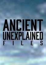 Watch Ancient Unexplained Files Myflixer
