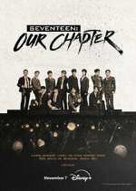 Watch Seventeen: Our Chapter Myflixer
