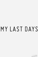 Watch My Last Days Myflixer