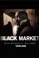 Watch Black Market with Michael K. Williams Myflixer