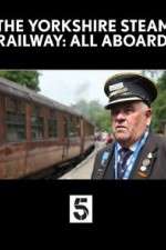 Watch The Yorkshire Steam Railway: All Aboard Myflixer