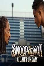 Watch Snoop & Son: A Dad's Dream Myflixer