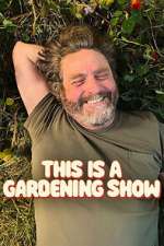 Watch This Is A Gardening Show Myflixer