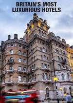 Watch Britain's Most Luxurious Hotels Myflixer