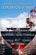 Watch Building the World's Most Luxurious Ship Myflixer