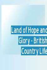 Watch Land of Hope and Glory British Country Life Myflixer
