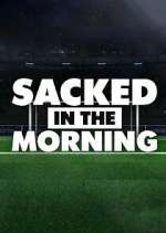 Watch Sacked in the Morning Myflixer