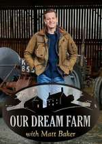 Watch Our Dream Farm with Matt Baker Myflixer