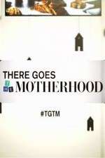 Watch There Goes the Motherhood Myflixer
