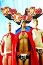 Watch The Ginge, the Geordie and the Geek Myflixer