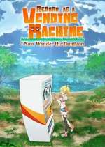 Watch Reborn as a Vending Machine, I Now Wander the Dungeon Myflixer