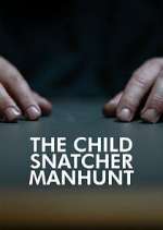 Watch The Child Snatcher: Manhunt Myflixer