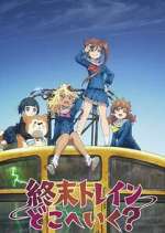 Watch Shuumatsu Train Doko e Iku? Myflixer