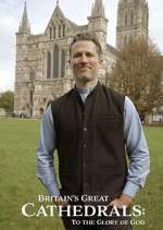 Watch Britain\'s Great Cathedrals: To the Glory of God Myflixer