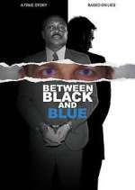 Watch Between Black and Blue Myflixer