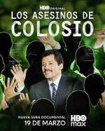 Watch Los Asesinos de Colosio Myflixer