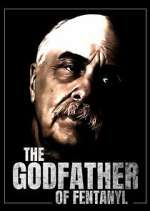 Watch The Godfather of Fentanyl Myflixer