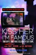 Watch Kiss Her Im Famous Myflixer
