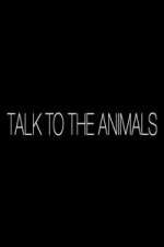 Watch Talk to the Animals Myflixer