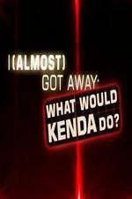 Watch I Almost Got Away with It What Would Kenda Do Myflixer