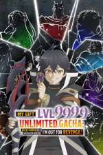 Watch My Gift Lvl 9999 Unlimited Gacha: Backstabbed in a Backwater Dungeon, I\'m Out for Revenge! Myflixer