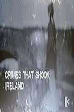 Watch Crimes That Shook Ireland Myflixer