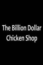 Watch Billion Dollar Chicken Shop Myflixer