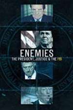 Watch Enemies: The President, Justice & The FBI Myflixer