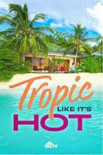 Watch Tropic Like It\'s Hot Myflixer