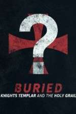 Watch Buried: Knights Templar and the Holy Grail Myflixer