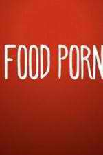 Watch Food Porn Myflixer