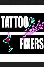 Watch Tattoo Fixers on Holiday Myflixer