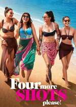 Watch Four More Shots Please! Myflixer