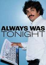 Watch Always Was Tonight Myflixer