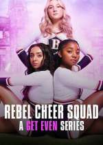Watch Rebel Cheer Squad - A Get Even Series Myflixer