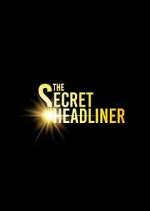 Watch The Secret Headliner Myflixer