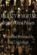 Watch Majesty and Mortar - Britains Great Palaces Myflixer