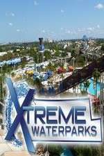 Watch Xtreme Waterparks Myflixer