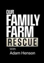 Watch Our Family Farm Rescue with Adam Henson Myflixer