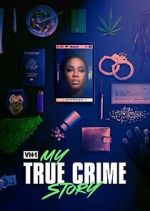 Watch Vh1's My True Crime Story Myflixer