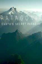 Watch Patagonia Earths Secret Paradise Myflixer